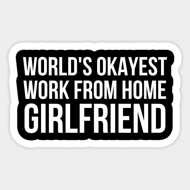 Worlds Okayest Work From Home Girlfriend Sticker by simple_words_designs